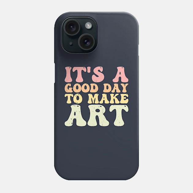 It's A Good Day To Make Art Phone Case by Gaming champion