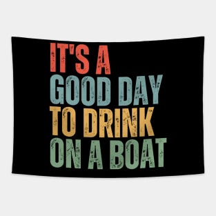 It's A Good Day To Drink On A Boat Tapestry