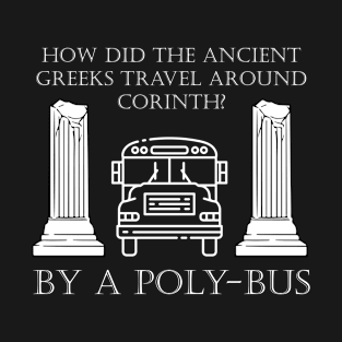 Ancient Greek Mythology Joke for a History Buff Nerd T-Shirt