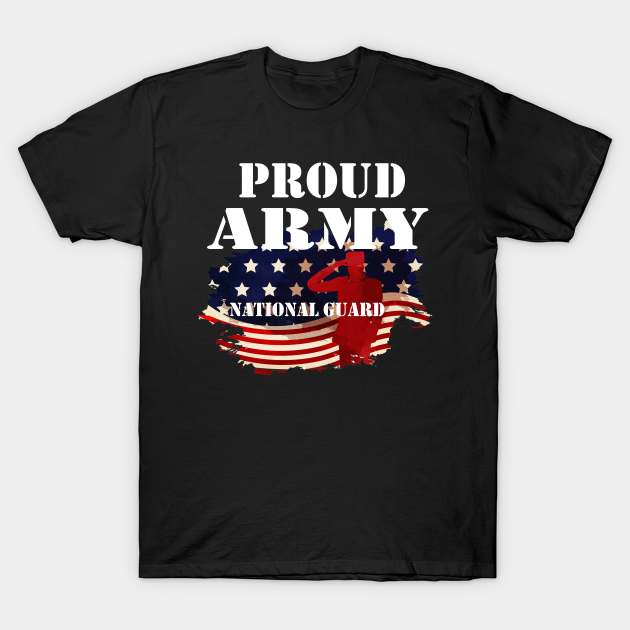 Proud Army National Guard - Proud Army National Guard - T-Shirt