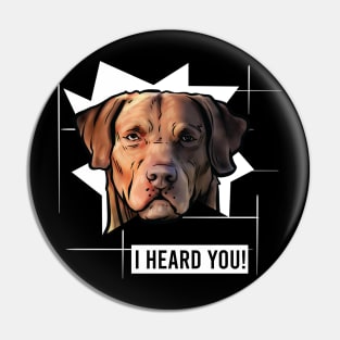 Funny Chesapeake Bay Retriever I Heard You Pin