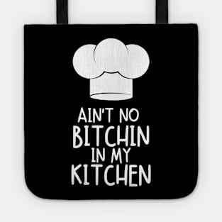 Funny Cooking Cook Chef Ain't No Bitchin in my Kitchen Tote