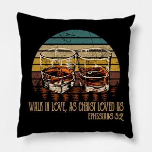 Walk In Love, As Christ Loved Us Whiskey Glasses Pillow