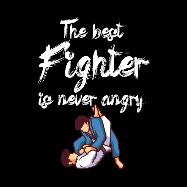 The best fighter is never angry by maxcode