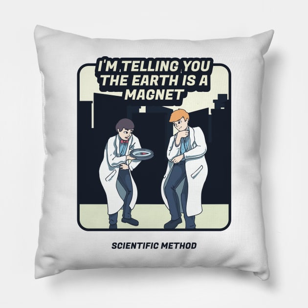 I’m Telling You The Earth Is a Magnet Pillow by Prog Art N