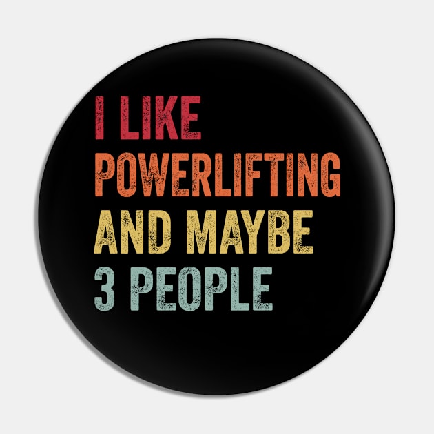 I Like Powerlifting & Maybe 3 People Powerlifting Lovers Gift Pin by ChadPill