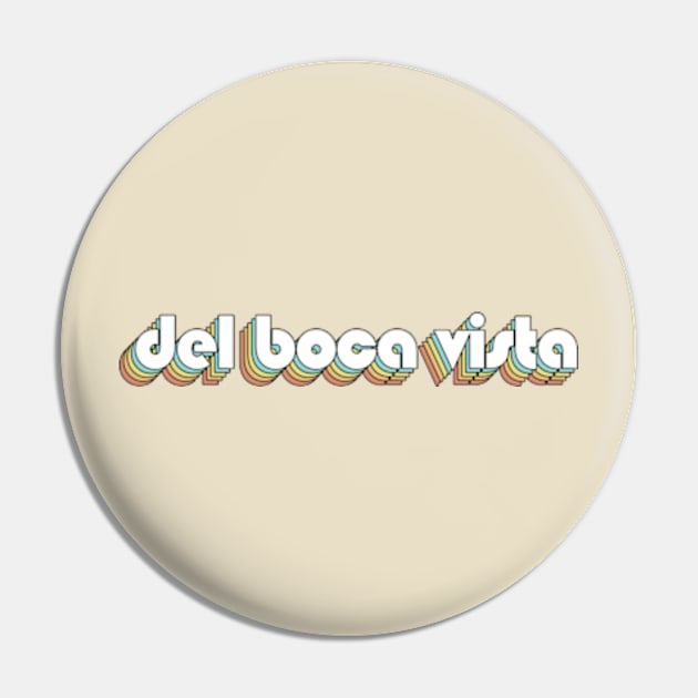 Del Boca Vista Retro Rainbow Typography Faded Style Pin by Paxnotods