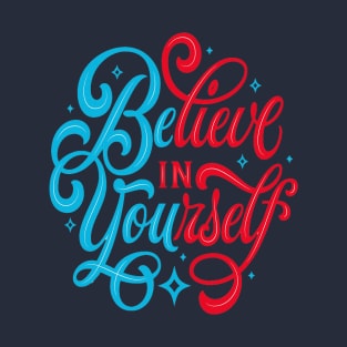 believe in yourself T-Shirt