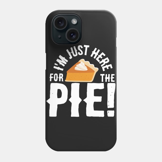 I'm Just Here for the Pie Phone Case by SolarFlare