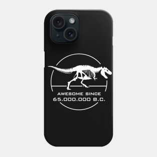 T-Rex awesome since 65M B.C. Phone Case