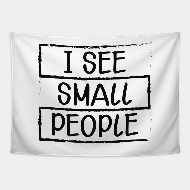 Tall Person - I see small people Tapestry by KC Happy Shop