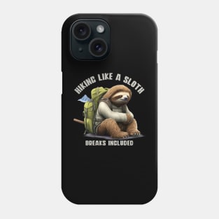 Hiking Like a Sloth | Taking It Slow and Enjoying the Trails | Hiking Lovers Phone Case