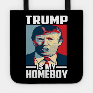 Trump Is My Homeboy Tote