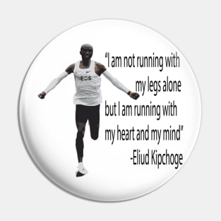 Eliud Kipchoge - Running with the heart and mind Pin