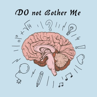 do not bother me T-Shirt