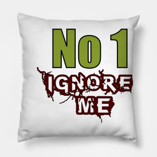 No 1 ignore me Pillow