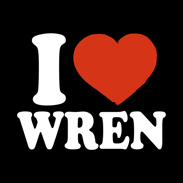 I Love Wren by Saulene