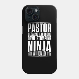 Pastor because hardcore devil stomping ninja isn't an official job title Phone Case