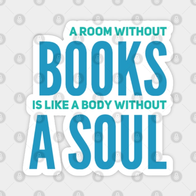 A room without books is like a body without a soul Magnet by BoogieCreates