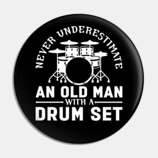 Never Underestimate An Old Man With A Drum Set Pin