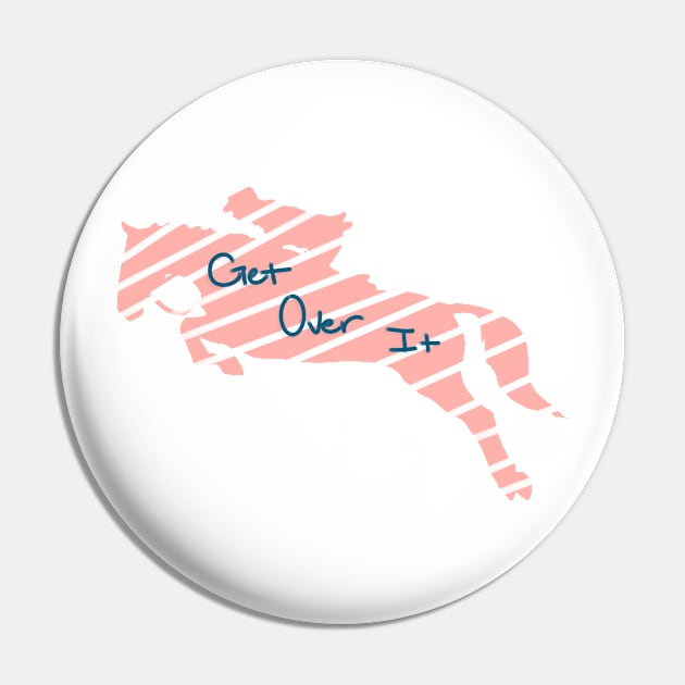 Get Over It Pin by themarementality