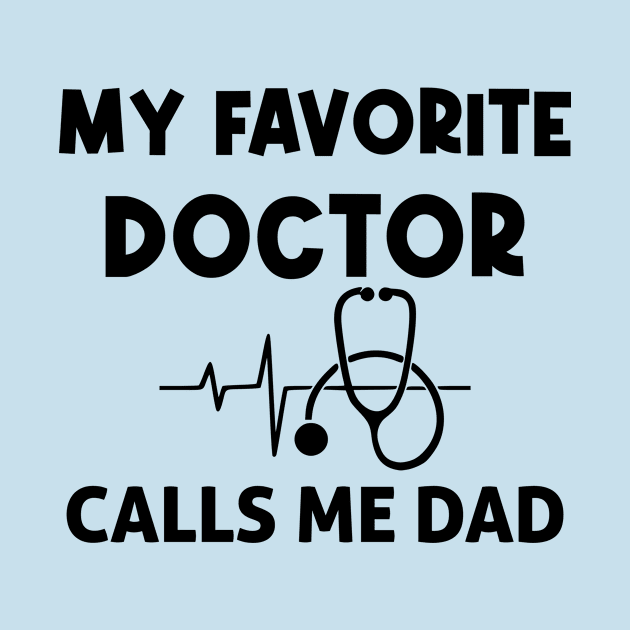 My favorite doctor calls me dad, funny saying, gift idea, quotes by Rubystor