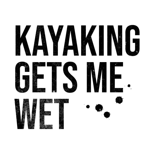 Kayaking Gets Me Wet by MEWRCH