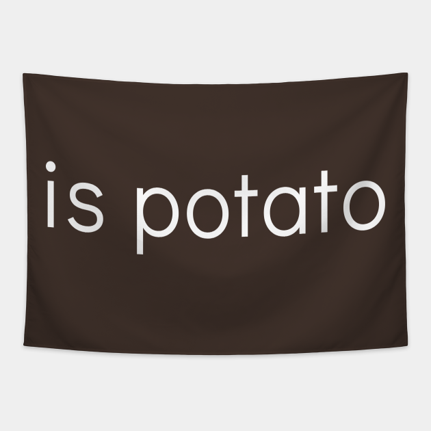 Discover IS POTATO - Is Potato - Tapestry