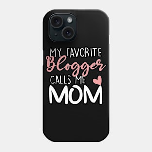 My Favorite Blogger Calls Me Mom Phone Case