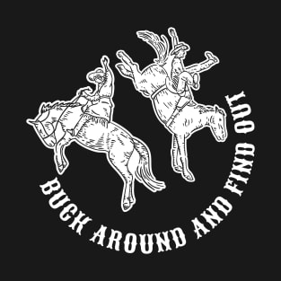 Buck Around and Find Out T-Shirt