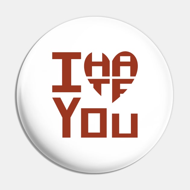 I Heart You but I Hate You Pin by Aqua Juan