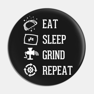 Eat Sleep Grind Repeat Pin