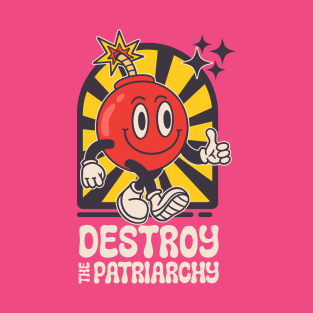 Destroy the patriarchy - Feminist T-Shirt