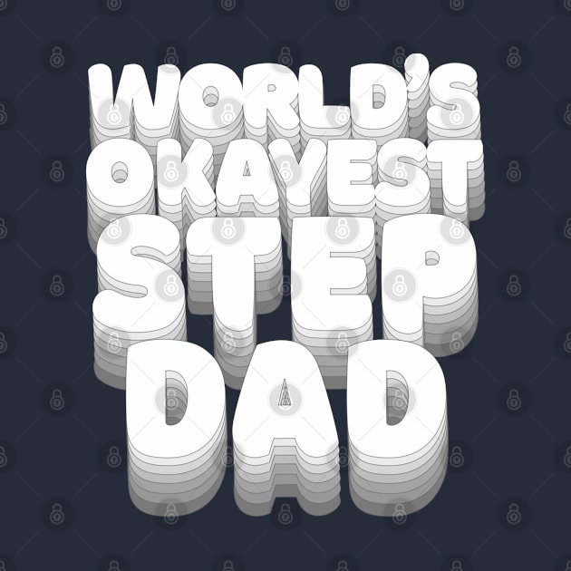 World's Okayest Step Dad - Humorous Step-Dad/Family Gift by DankFutura