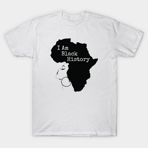 Discover I Am Black History, Black History Month - I Am Black History - T-Shirt