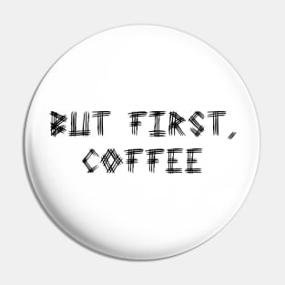 But First Coffee Pin