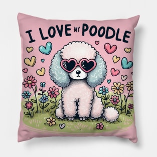 I Love My Poodle White Design #3 Pillow