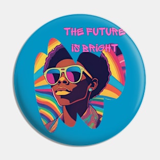 The Future is Bright Pin