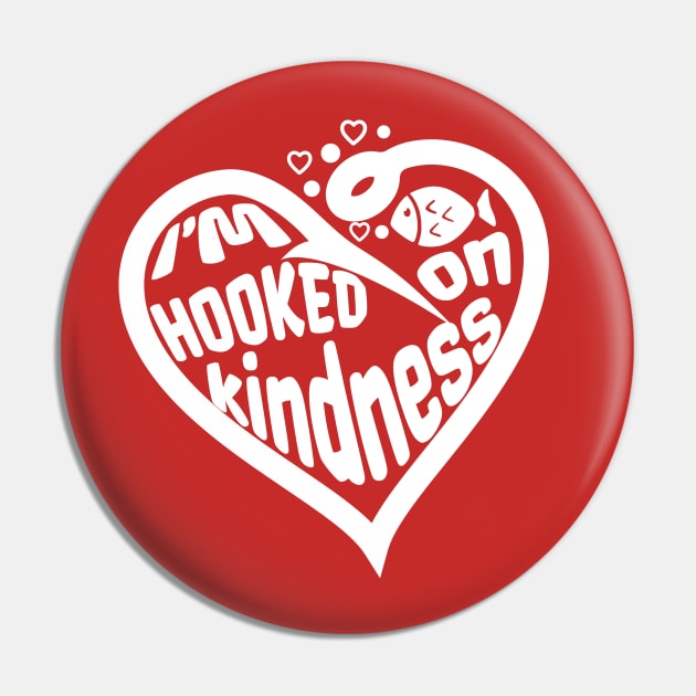 I'm Hooked on Kindness Pin by Unified by Design