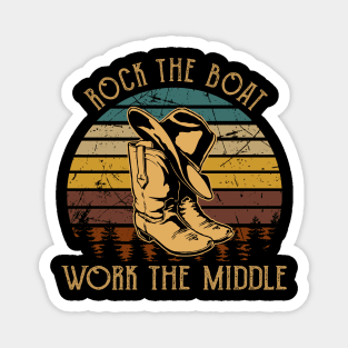 Rock The Boat. Work The Middle Cowboy Boot Hat Vintage Magnet