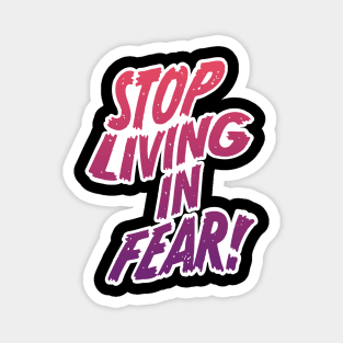 Stop Living In Fear Magnet