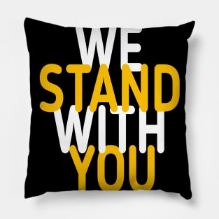 we stand with you Pillow