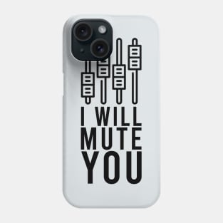 i will mute you Phone Case