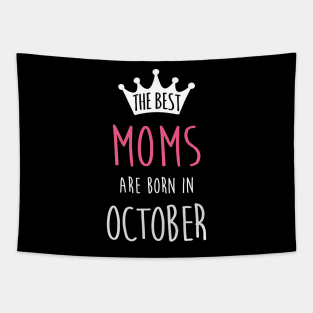 The Best Moms Are Born In October Cool Birthday Halloween Gift Tapestry