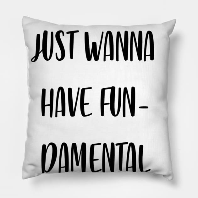 Girls Just Wanna Have Fundamental Human Rights Pillow by Atomik