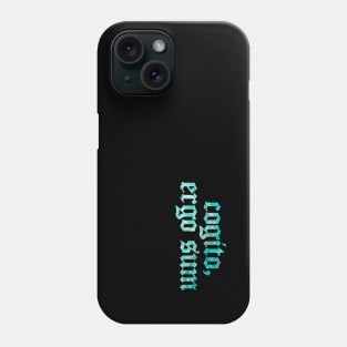 Cogito Ergo Sum - I Think, Therefore I am Phone Case