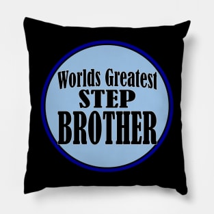 Worlds Greatest Step Brother! Pillow