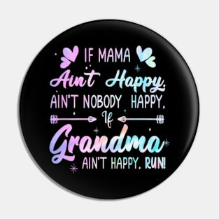 Mama Ain't Happy No Nobody Happy If Grandma Ain't Happy Run tie dye Pin