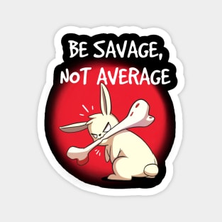 Be Savage Not Average Inspirational Motivational Workout Magnet