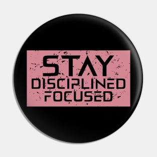 Stay Disciplined Focused Pin